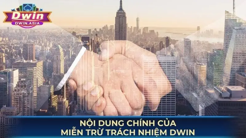 Nội dung chính của miễn trừ trách nhiệm Dwin 2025