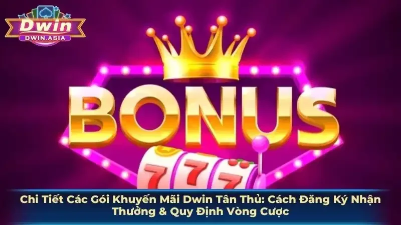 Chi Tiết Các Gói Khuyến Mãi Dwin Tân Thủ